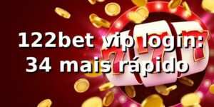 📊 122bet vip login: 34% mais rápido